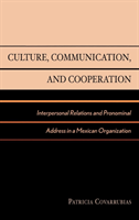 Culture, Communication, and Cooperation Interpersonal Relations and Pronominal Address in a Mexican Organization