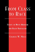 From Class to Race : Essays in White Marxism and Black Radicalism