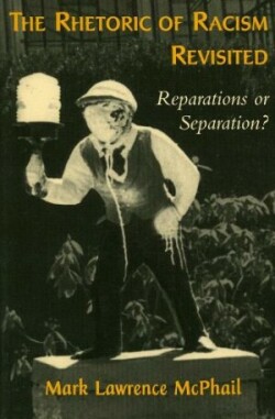 Rhetoric of Racism Revisited Reparations or Separation?