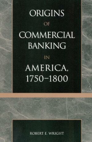 Origins of Commercial Banking in America, 1750-1800