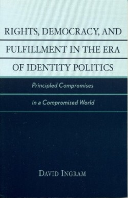 Rights, Democracy, and Fulfillment in the Era of Identity Politics