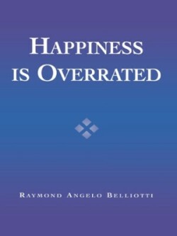 Happiness Is Overrated