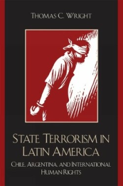 State Terrorism in Latin America Chile, Argentina, and International Human Rights