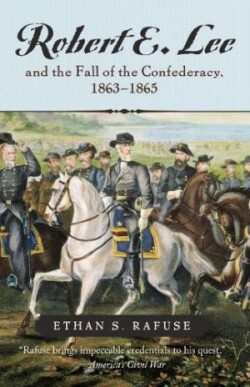 Robert E. Lee and the Fall of the Confederacy, 1863-1865