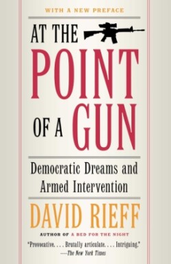 At the Point Of a Gun: Democratic Dreams and Armed Intervention