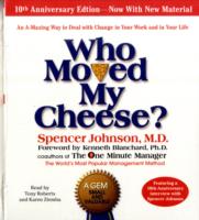 Who Moved My Cheese: The 10th Anniversary Edition: Unabridged 2CDs 1hr 45mins