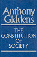 The Constitution of Society Outline of the Theory of Structuration