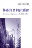 Models of Capitalism : Growth and Stagnation in the Modern Era