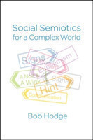 Social Semiotics for a Complex World Analysing Language and Social Meaning