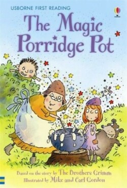 Usborne First Reading Level 3: the Magic Porridge Pot