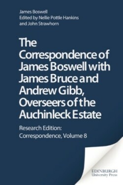 Correspondence of James Boswell with James Bruce and Andrew Gibb, Overseers of the Auchinleck Estate