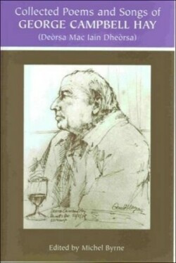 George Campbell Hay (Dersa Mac Iain Dhersa) - Collected Poems and Songs