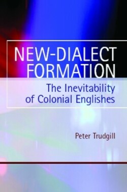 New-Dialect Formation The Inevitability of Colonial Englishes