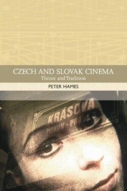 Czech and Slovak Cinema: Theme and Tradition (traditions in World Cinema)