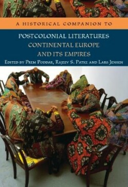 Historical Companion to Postcolonial Literatures - Continental Europe and its Empires