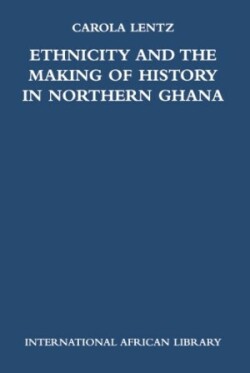 Ethnicity and the Making of History in Northern Ghana