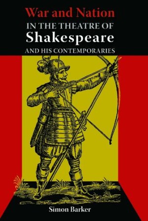 War and Nation in the Theatre of Shakespeare and His Contemporaries