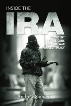 Inside the IRA Dissident Republicans and the War for Legitimacy