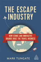 The Escape Industry How Iconic and Innovative Brands Built the Travel Business
