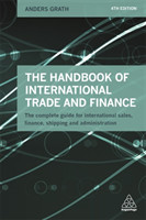 The Handbook of International Trade and Finance The Complete Guide for International Sales, Finance,