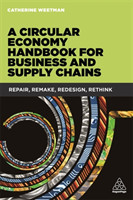 A Circular Economy Handbook for Business and Supply Chains Repair, Remake, Redesign, Rethink