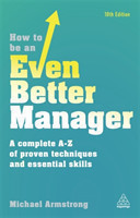 How to be an Even Better Manager A Complete A-Z of Proven Techniques and Essential Skills