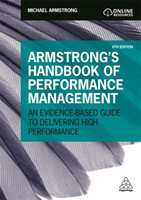 Armstrong's Handbook of Performance Management An Evidence-Based Guide to Delivering High Performanc