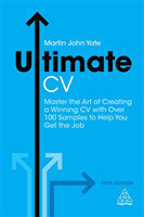 Ultimate CV Master the Art of Creating a Winning CV with Over 100 Samples to Help You Get the Job