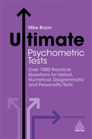 Ultimate Psychometric Tests Over 1000 Practical Questions for Verbal, Numerical, Diagrammatic and Pe