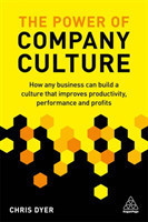 The The Power of Company Culture How any business can build a culture that improves productivity, pe
