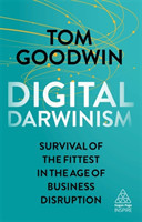 Digital Darwinism Survival of the Fittest in the Age of Business Disruption