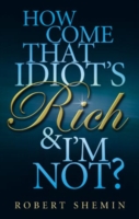 How Come That Idiot's Rich And I'm Not?