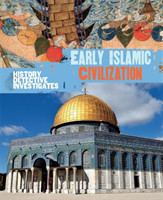 History Detective Investigates: Early Islamic Civilization