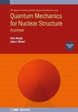 Quantum Mechanics for Nuclear Structure, Volume 1