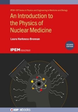 Introduction to the Physics of Nuclear Medicine (Second Edition)