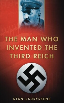 Man Who Invented the Third Reich