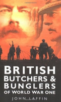 British Butchers and Bunglers of World War One