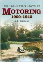 Halcyon Days of Motoring 1900 - 1940