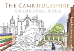 Cambridgeshire Colouring Book: Past and Present
