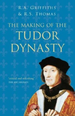 Making of the Tudor Dynasty: Classic Histories Series