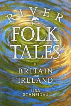 River Folk Tales of Britain and Ireland