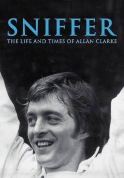 Sniffer, the Life and Times of Allan Clarke