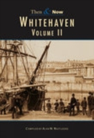 Whitehaven Then & Now Vol 2