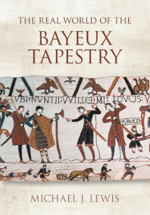 Real World of the Bayeux Tapestry