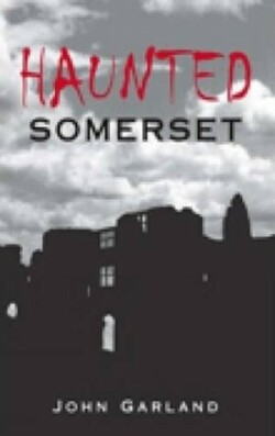 Haunted Somerset