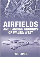 Airfields and Landing Grounds of Wales: West