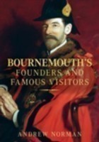 Bournemouth's Founders and Famous Visitors