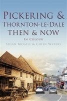 Pickering and Thornton-le-Dale Then & Now