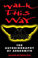 Walk This Way: The Autobiography Of Aerosmith