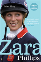 Hoey, Brian - Zara Phillips A Revealing Portrait of a Royal World Champion